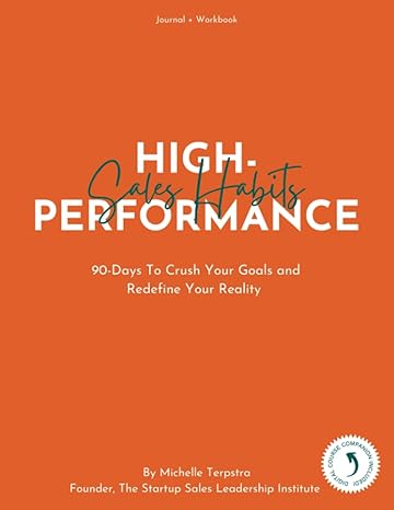 high performance sales habits 90 days to crush your goals and redefine your reality 1st edition michelle