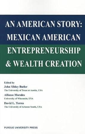 american story mexican american entreprenuership and wealth creation 1st edition john sibley butler ,alfonso