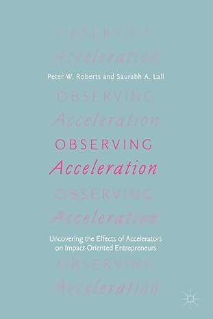 observing acceleration uncovering the effects of accelerators on impact oriented entrepreneurs 1st edition