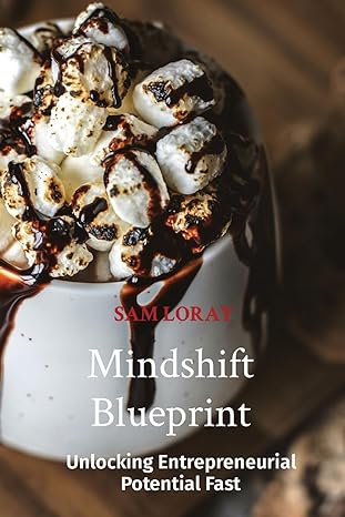 mindshift blueprint unlocking entrepreneurial potential fast 1st edition sam loray 8196744161, 978-8196744168