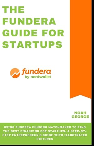 the fundera guide for startups using fundera funding matchmaker to find the best financing for startups a