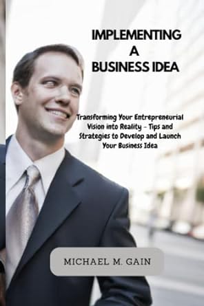 implementing a business idea transforming your entrepreneurial vision into reality tips and strategies to