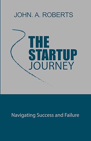 the startup journey navigating success and failure 1st edition john a roberts b0cq56v362, 979-8871463031