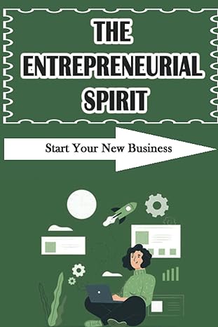 The Entrepreneurial Spirit Start Your New Business