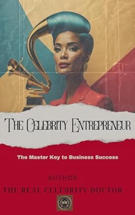 the celebrity entrepreneur the master key to buainess success 1st edition rev dr chantell beaty bello