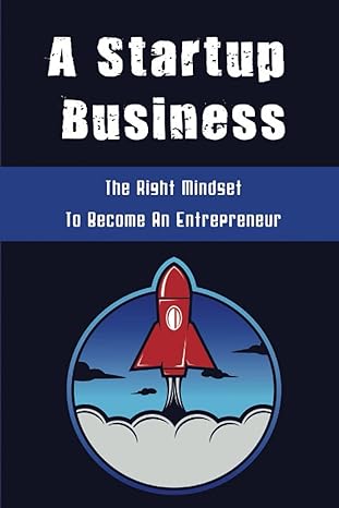 a startup business the right mindset to become an entrepreneur 1st edition rocio rasey b09zlmdytp,