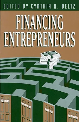 financing entrepreneurs 1st edition cynthia a beltz 0844738492, 978-0844738499