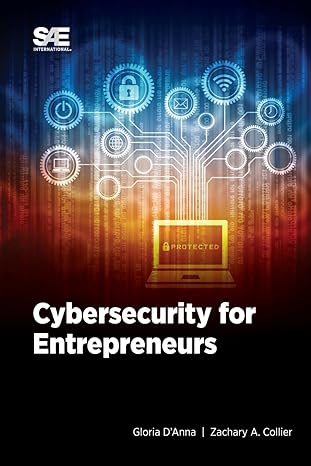 cybersecurity for entrepreneurs 1st edition gloria d'anna ,zachary a collier 1468605720, 978-1468605723