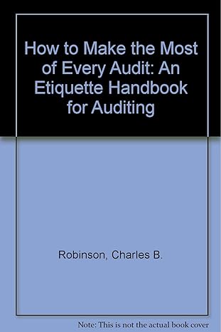 how to make the most of every audit an etiquette handbook for auditing 1st edition charles b robinson