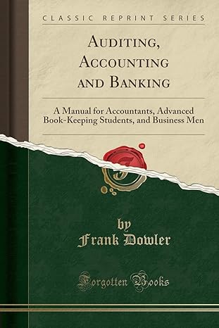 auditing accounting and banking a manual for accountants advanced book keeping students and business men 1st