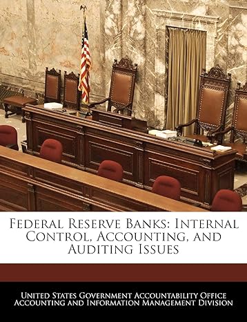federal reserve banks internal control accounting and auditing issues 1st edition united states government