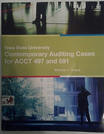iowa state university contemporary auditing cases for acct 497 and 591 8th edition michael c knapp 1133441637