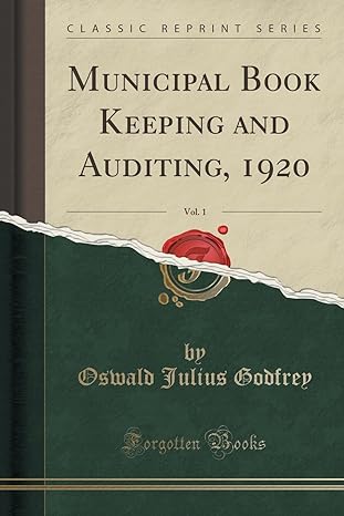 municipal book keeping and auditing 1920 vol 1 1st edition oswald julius godfrey 133038458x, 978-1330384589