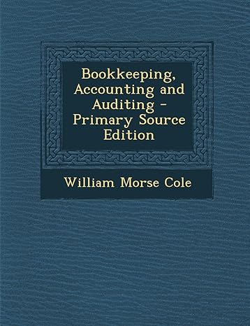 bookkeeping accounting and auditing primary source edition william morse cole 1294720716 ,  978-1294720713
