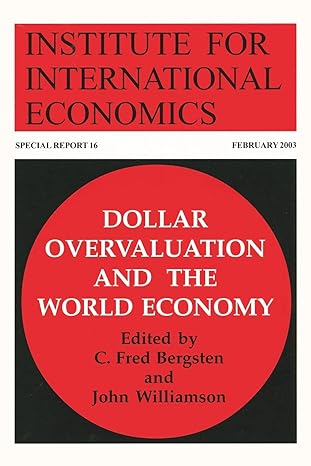 dollar overvaluation and the world economy 16 1st edition c fred bergsten ,john williamson 0881323519,