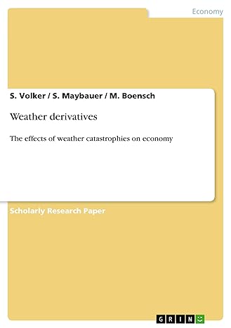 weather derivatives the effects of weather catastrophies on economy 1st edition s volker ,s maybauer ,m