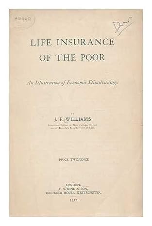 life insurance of the poor an illustration of economic disadvantage / by j f williams 1st edition john