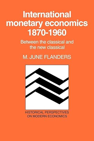 international monetary economics 1870 1960 between the classical and the new classical revised edition m june