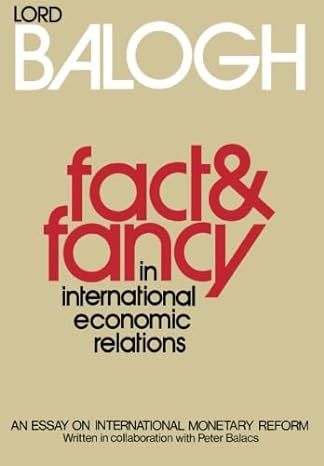 fact and fancy in international economic relations an essay on international monetary reform 1st edition