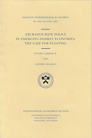 exchange rate policy in emerging market economies the case for floating 1st edition felipe larrain b ,andres