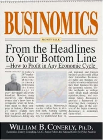 businomics from the headlines to your bottom line how to profit in any economic cycle 1st edition william b