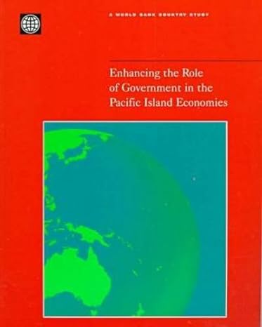 enhancing the role of government in the pacific island economies 1st edition world bank 0821343513,