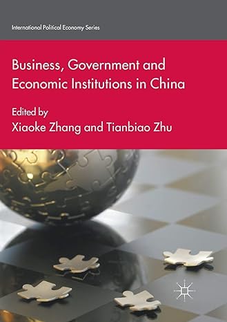 business government and economic institutions in china 1st edition xiaoke zhang ,tianbiao zhu 3319878034,