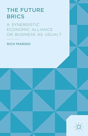 the future brics a synergistic economic alliance or business as usual 1st edition r marino 1349484636,