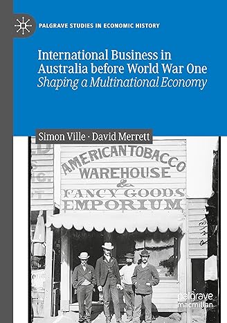 international business in australia before world war one shaping a multinational economy 1st edition simon