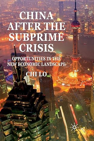 china after the subprime crisis opportunities in the new economic landscape 1st edition c lo 1349328057,