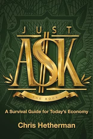 just ask a survival guide for todays economy 1st edition chris hetherman 1732782202, 978-1732782204