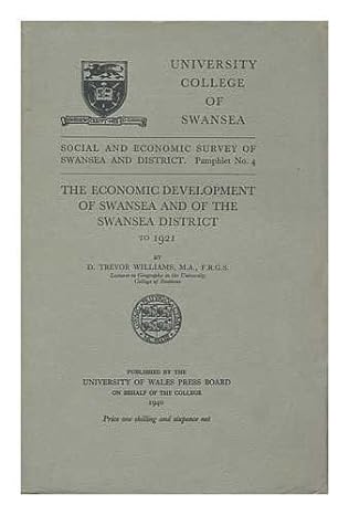 the economic development of swansea and of the swansea district to 1921 1st edition d t: williams b004qi44dq
