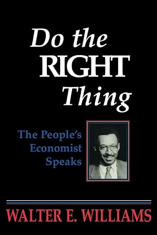 do the right thing the people s economist speaks 1st edition walter e. williams 0817993827, 978-0817993825