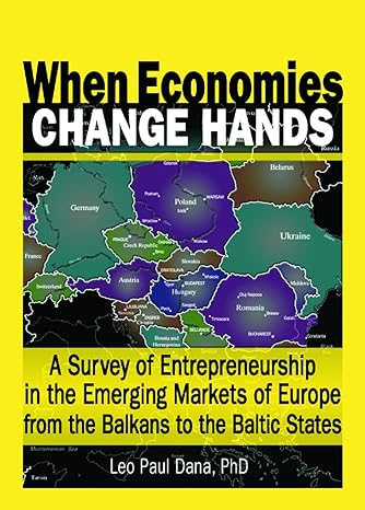when economies change hands 1st edition erdener kaynak ,leo paul dana 0789016478, 978-0789016478