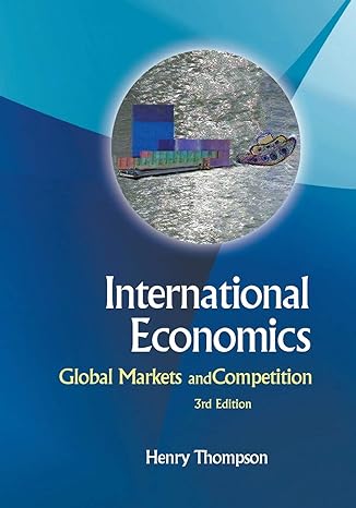 international economics global markets and competition 3rd edition henry thompson 9814307025, 978-9814307024