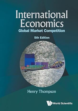 international economics global market competition 1st edition henry thompson 9811280258, 978-9811280252