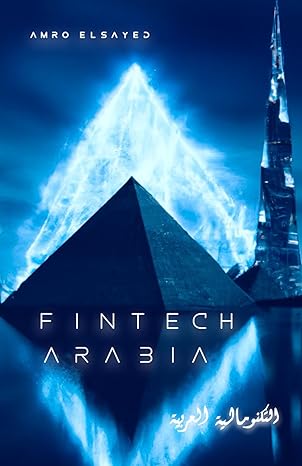 fintech arabia and the world of payments 1st edition amro elsayed b0cwdvgwh6, 979-8879459968