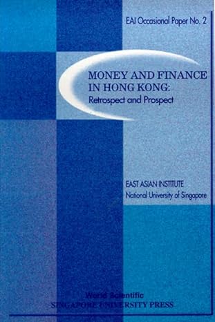 money and finance in hong kong retrospect and prospect 1st edition east asian institute 9810234813,