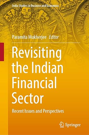 revisiting the indian financial sector recent issues and perspectives 1st edition paramita mukherjee