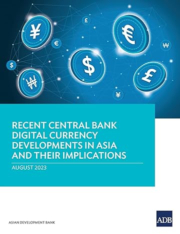 recent central bank digital currency developments in asia and their implications 1st edition asian