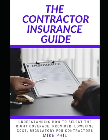 the contractor insurance guide understanding how to select the right coverage provider lowering cost for