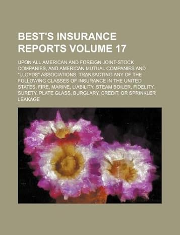 bests insurance reports volume 17 upon all american and foreign joint stock companies and american mutual