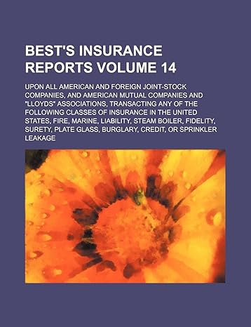 bests insurance reports volume 14 upon all american and foreign joint stock companies and american mutual