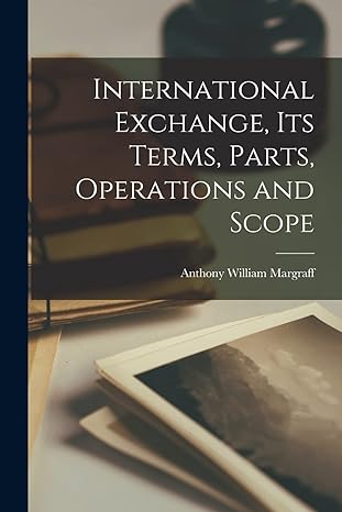 international exchange its terms parts operations and scope 1st edition anthony william margraff 1018995560,