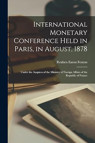 international monetary conference held in paris in august 1878 under the auspices of the ministry of foreign