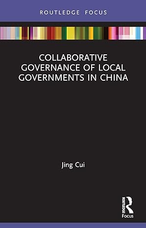 collaborative governance of local governments in china 1st edition jing cui 0367503573, 978-0367503574