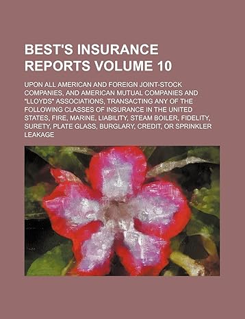 bests insurance reports volume 10 upon all american and foreign joint stock companies and american mutual