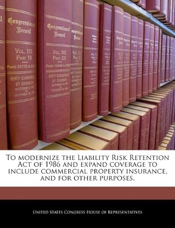 to modernize the liability risk retention act of 1986 and expand coverage to include commercial property