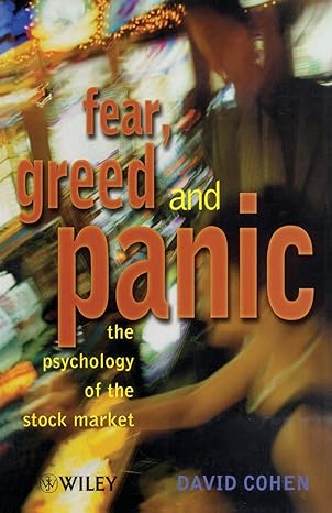 fear greed and panic the psychology of the stock market 1st edition david g cohen 0471486590, 978-0471486596