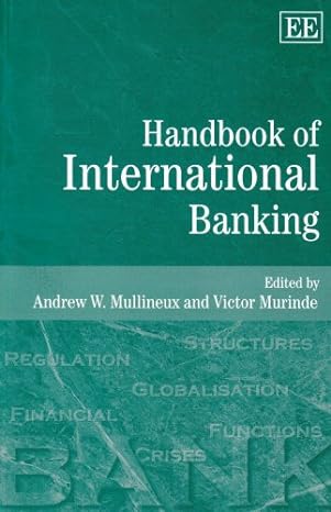 handbook of international banking 1st edition andrew w mullineux ,victor murinde 1845422236, 978-1845422233